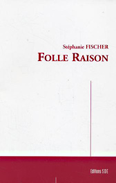 Folle Raison - Stéphanie Fischer