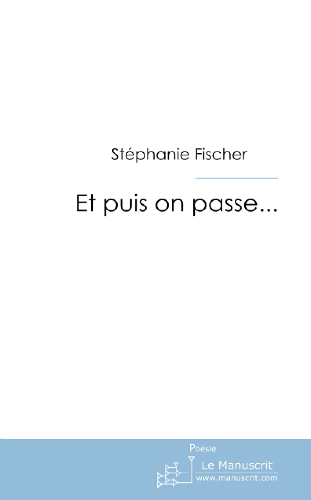 Stéphanie Fischer - couverture du livre "Et puis on passe"