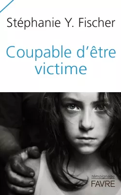 Coupable d'Être Victime